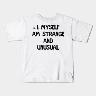 I Myself Am Strange And Unusual Kids T-Shirt